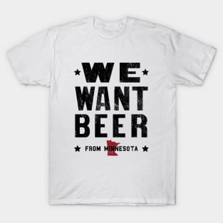 We Want Beer From Minnesota II T-Shirt